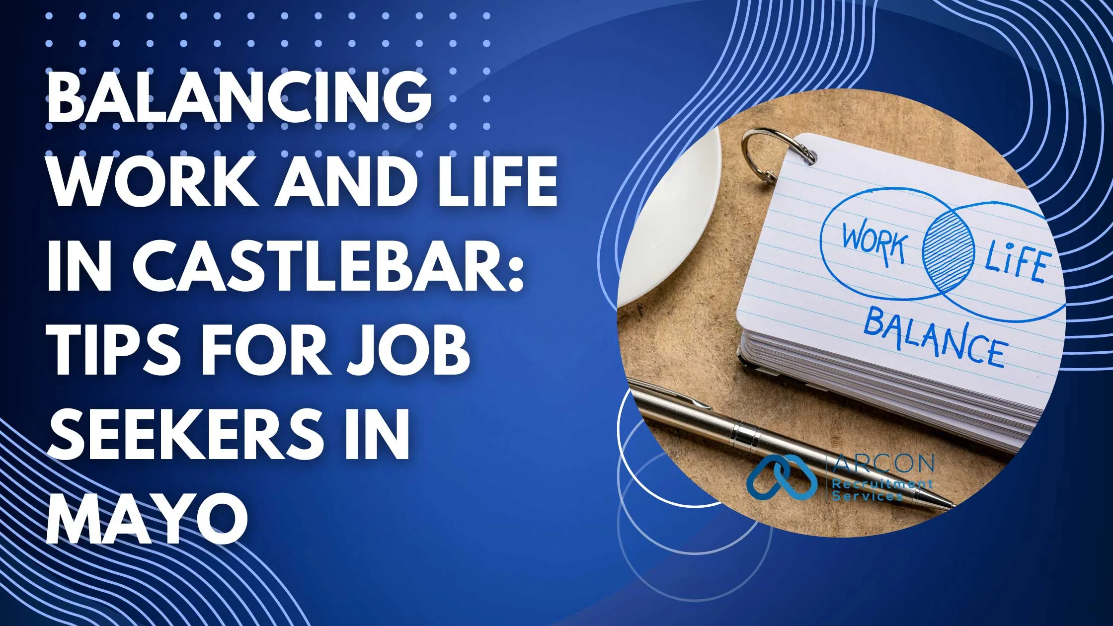 Balancing Work and Life in Castlebar: Tips for Job Seekers in Mayo